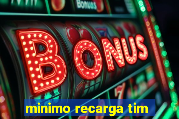 minimo recarga tim